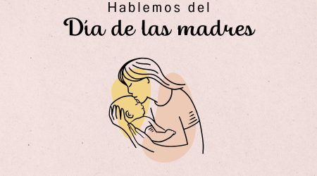 Hablemos del… Día de las Madres
